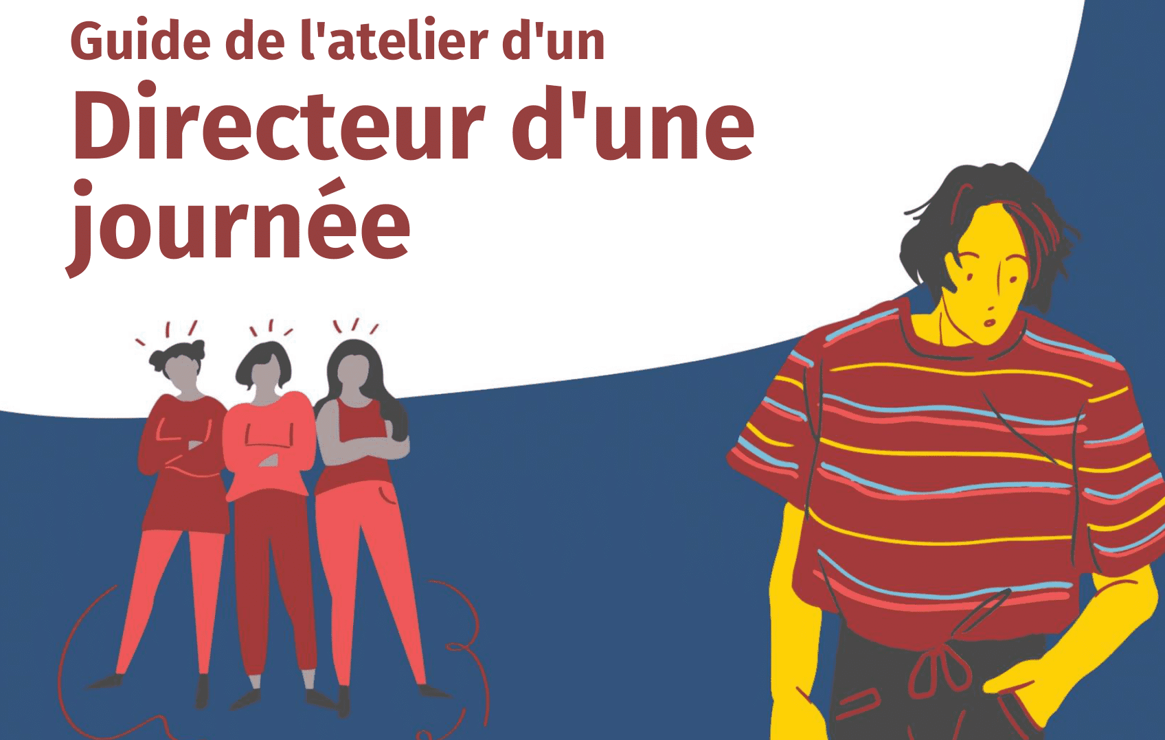 Couverture du 'Guide de l'atelier d'un Directeur d'une journée', avec une illustration colorée d'un jeune et d'un groupe de personnes en arrière-plan, mettant en avant les thèmes du leadership et de l'éducation.